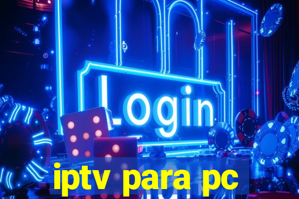 iptv para pc